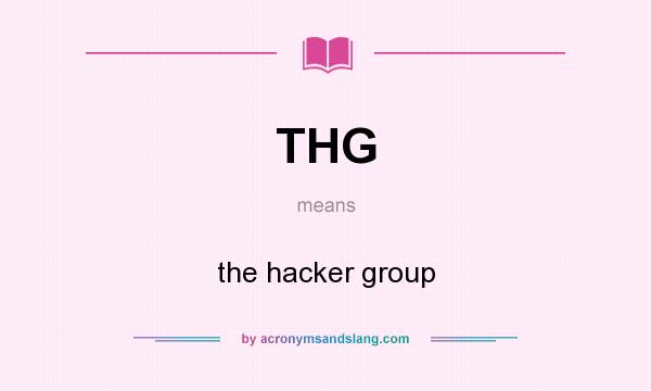 What does THG mean? It stands for the hacker group