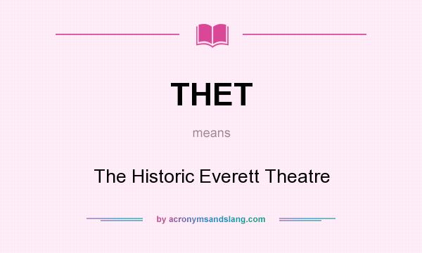 What does THET mean? It stands for The Historic Everett Theatre