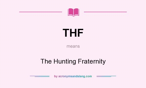 What does THF mean? It stands for The Hunting Fraternity