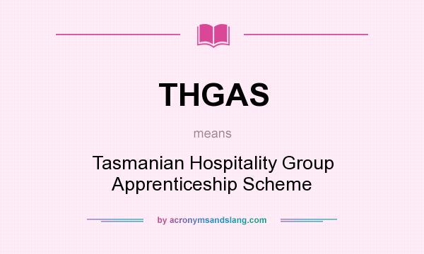 What does THGAS mean? It stands for Tasmanian Hospitality Group Apprenticeship Scheme