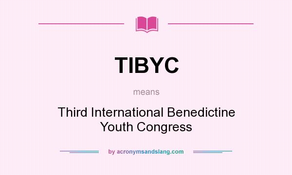 What does TIBYC mean? It stands for Third International Benedictine Youth Congress