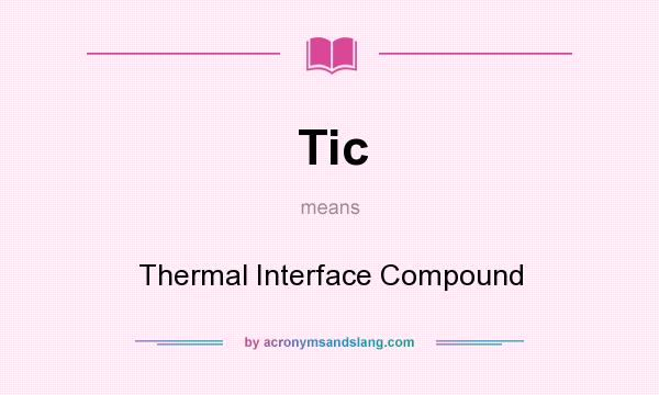 What does Tic mean? It stands for Thermal Interface Compound