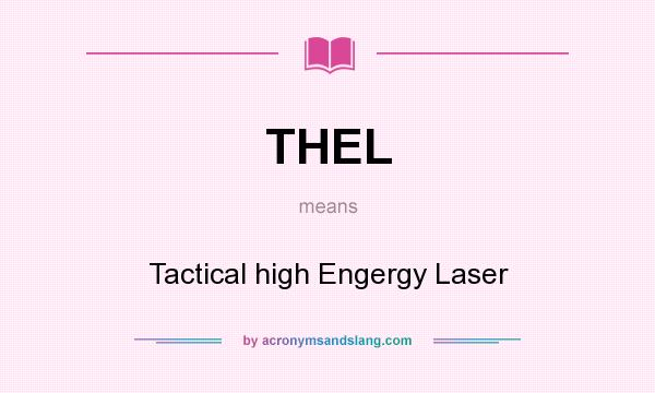 What does THEL mean? It stands for Tactical high Engergy Laser