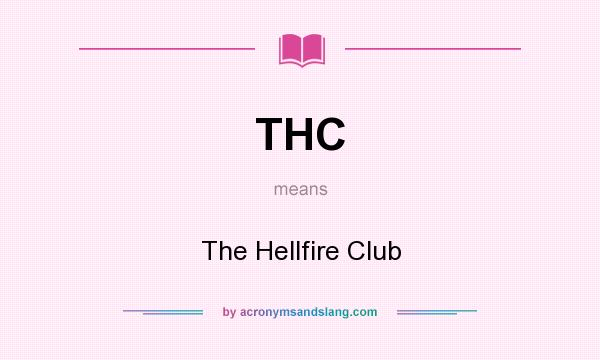 What does THC mean? It stands for The Hellfire Club