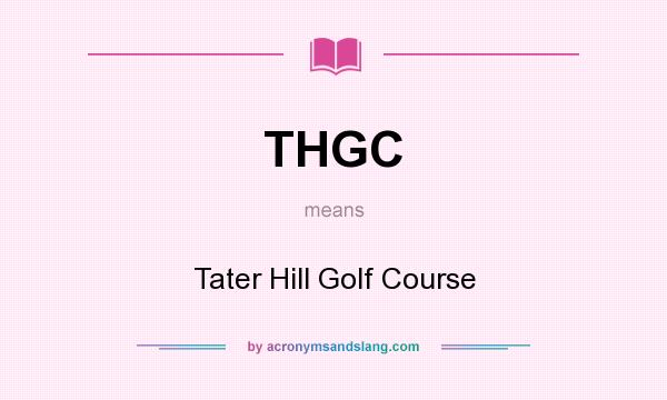 What does THGC mean? It stands for Tater Hill Golf Course