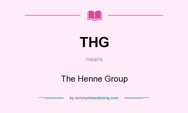What does THG mean? It stands for The Henne Group