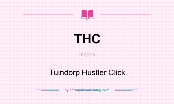 What does THC mean? It stands for Tuindorp Hustler Click
