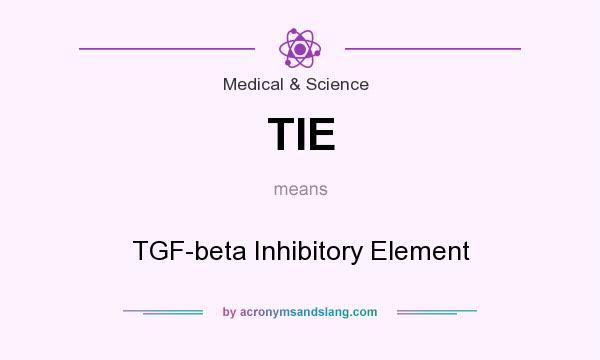 What does TIE mean? It stands for TGF-beta Inhibitory Element