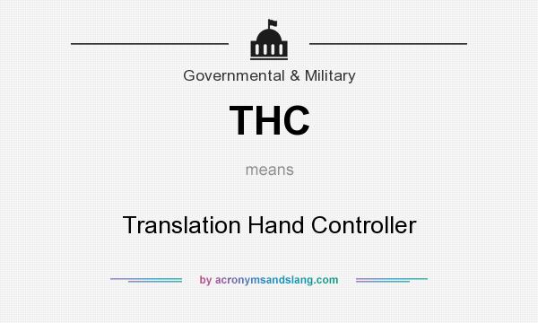 What does THC mean? It stands for Translation Hand Controller