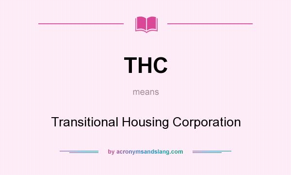 What does THC mean? It stands for Transitional Housing Corporation