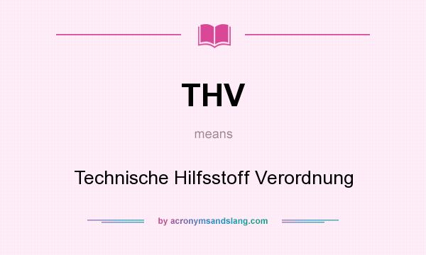What does THV mean? It stands for Technische Hilfsstoff Verordnung
