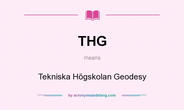 What does THG mean? It stands for Tekniska Högskolan Geodesy