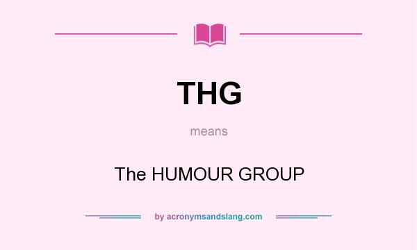 What does THG mean? It stands for The HUMOUR GROUP