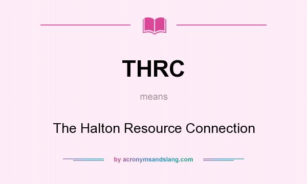 What does THRC mean? It stands for The Halton Resource Connection