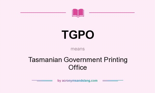 What does TGPO mean? It stands for Tasmanian Government Printing Office
