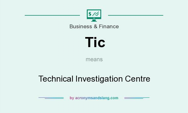 What does Tic mean? It stands for Technical Investigation Centre