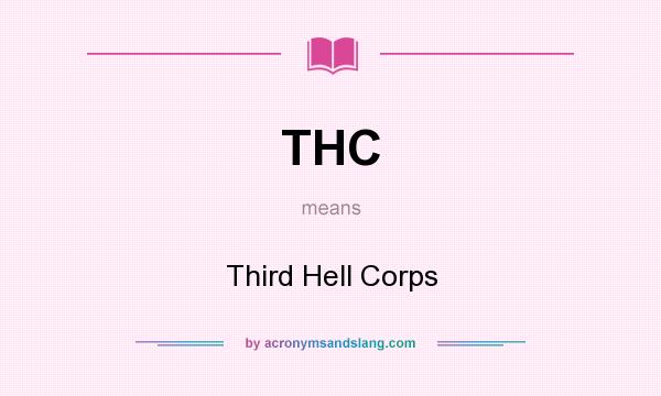 What does THC mean? It stands for Third Hell Corps