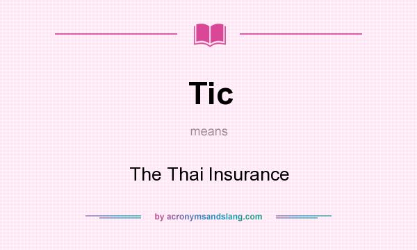 What does Tic mean? It stands for The Thai Insurance