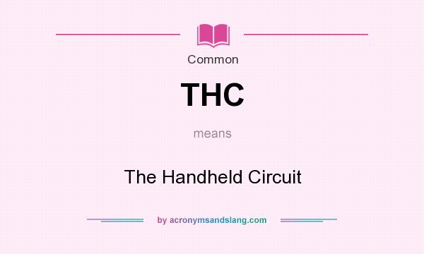 What does THC mean? It stands for The Handheld Circuit