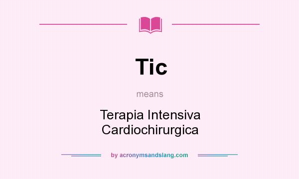 What does Tic mean? It stands for Terapia Intensiva Cardiochirurgica