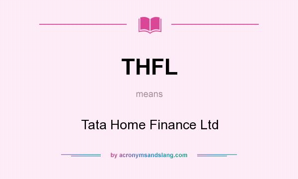 What does THFL mean? It stands for Tata Home Finance Ltd