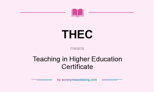 What does THEC mean? It stands for Teaching in Higher Education Certificate