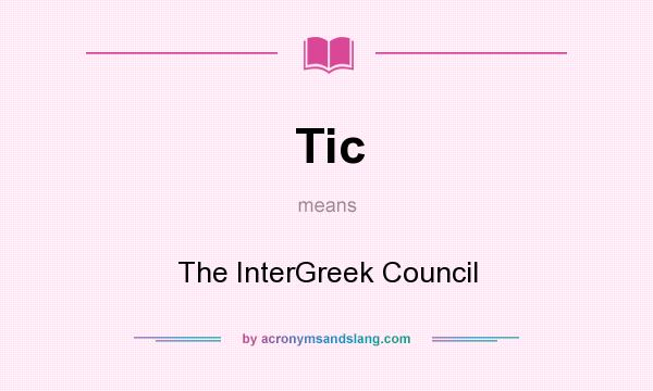 What does Tic mean? It stands for The InterGreek Council