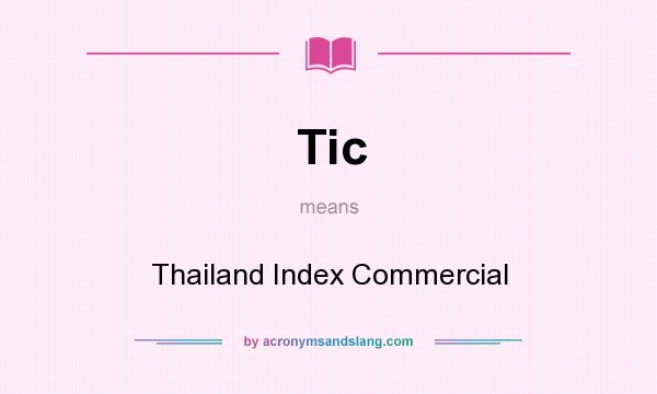 What does Tic mean? It stands for Thailand Index Commercial