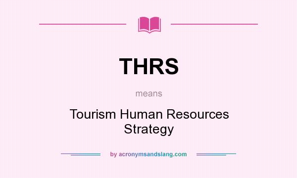 What does THRS mean? It stands for Tourism Human Resources Strategy
