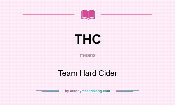 What does THC mean? It stands for Team Hard Cider