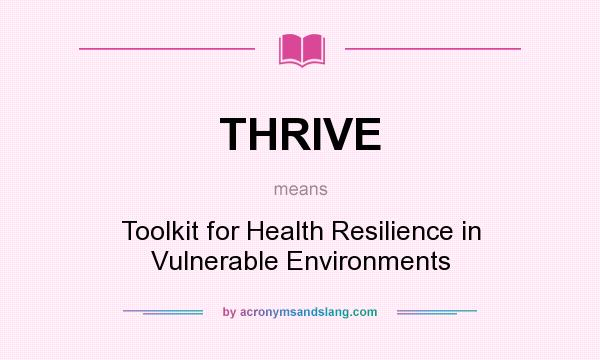 What does THRIVE mean? It stands for Toolkit for Health Resilience in Vulnerable Environments
