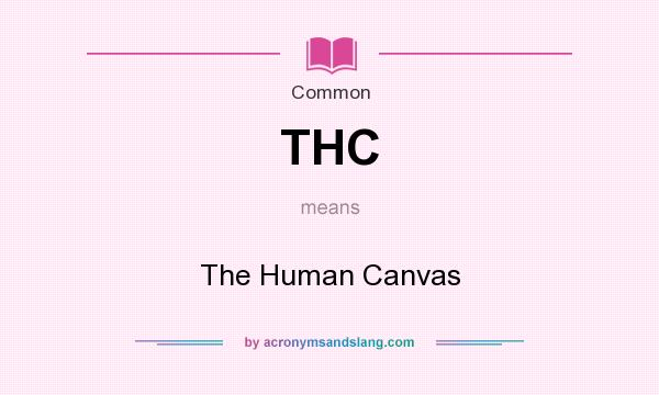 What does THC mean? It stands for The Human Canvas