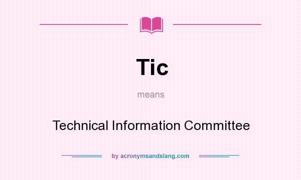 What does Tic mean? It stands for Technical Information Committee