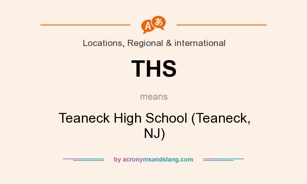 What does THS mean? It stands for Teaneck High School (Teaneck, NJ)