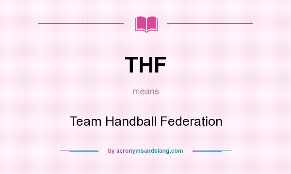 What does THF mean? It stands for Team Handball Federation