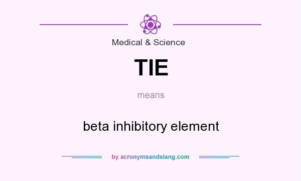 What does TIE mean? It stands for beta inhibitory element