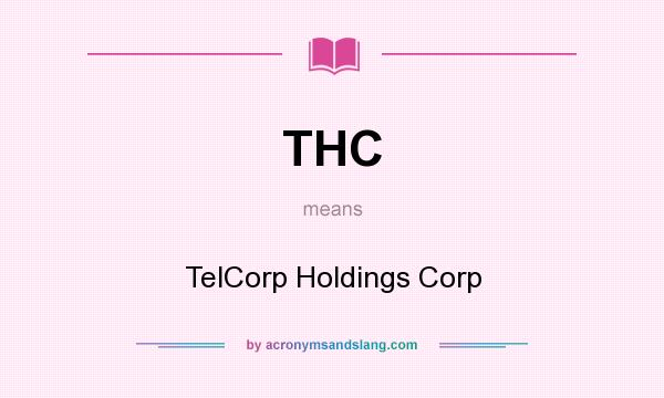 What does THC mean? It stands for TelCorp Holdings Corp