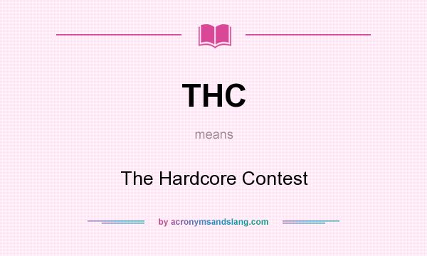 What does THC mean? It stands for The Hardcore Contest