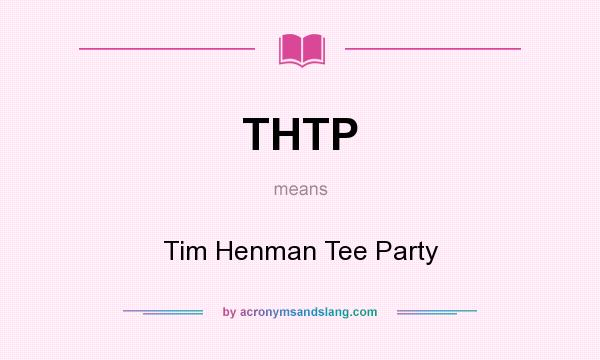 What does THTP mean? It stands for Tim Henman Tee Party