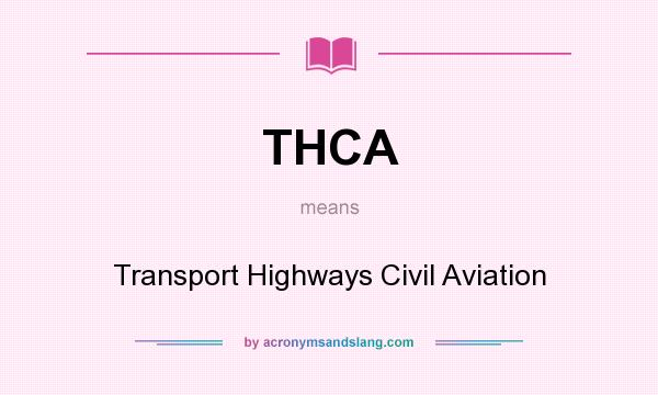 What does THCA mean? It stands for Transport Highways Civil Aviation