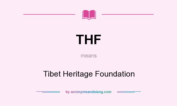 What does THF mean? It stands for Tibet Heritage Foundation