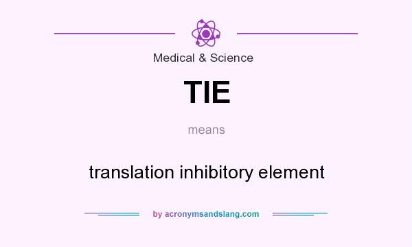 What does TIE mean? It stands for translation inhibitory element