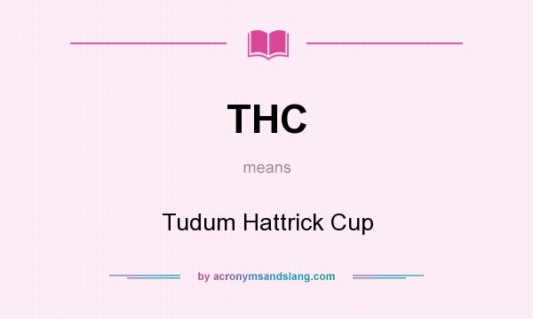 What does THC mean? It stands for Tudum Hattrick Cup