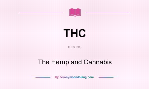 What does THC mean? It stands for The Hemp and Cannabis