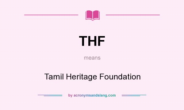 What does THF mean? It stands for Tamil Heritage Foundation