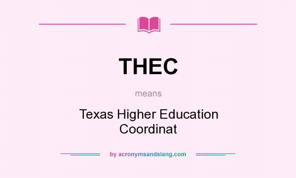 What does THEC mean? It stands for Texas Higher Education Coordinat