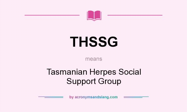 What does THSSG mean? It stands for Tasmanian Herpes Social Support Group