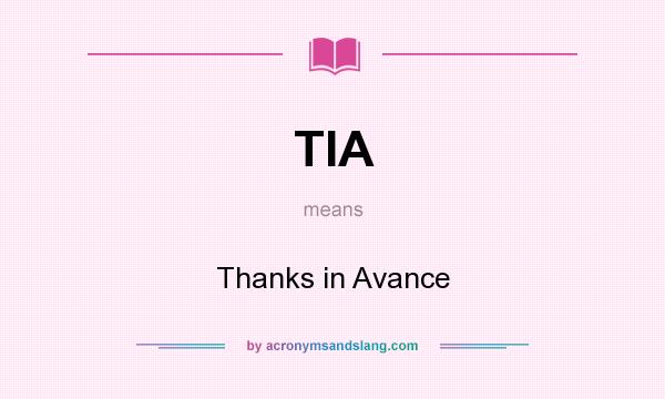 What does TIA mean? It stands for Thanks in Avance