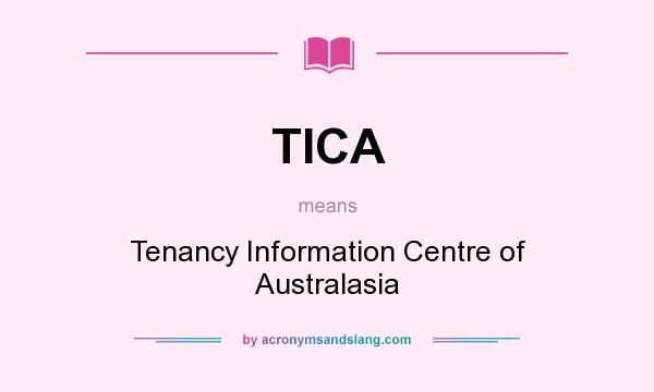 What does TICA mean? It stands for Tenancy Information Centre of Australasia