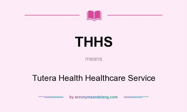 What does THHS mean? It stands for Tutera Health Healthcare Service